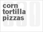 recipe for corn tortilla pizzas