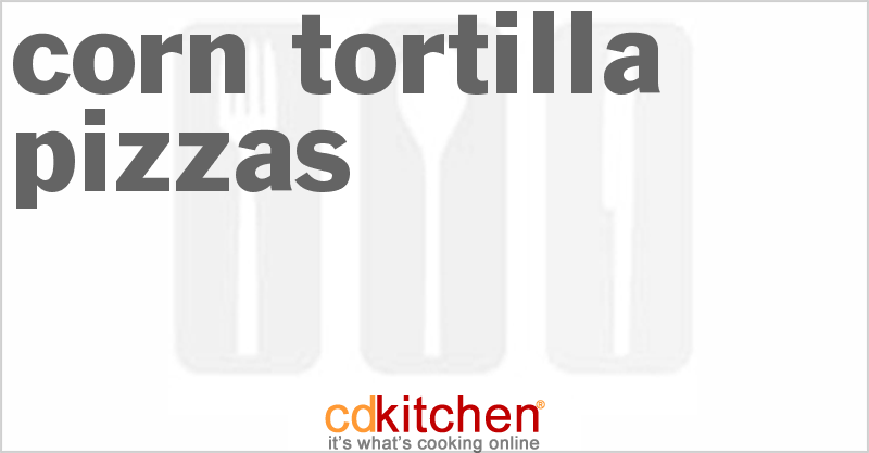 Corn Tortilla Pizzas - CDKitchen.com