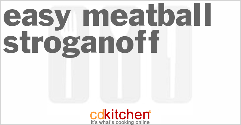 Easy Meatball Stroganoff - CDKitchen.com