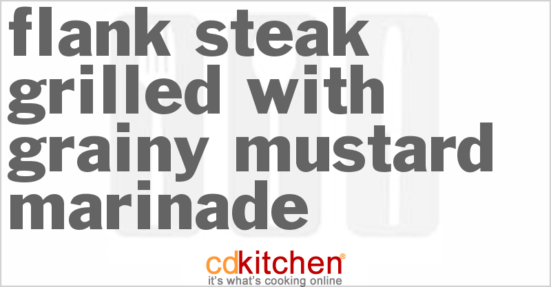Flank Steak Grilled With Grainy Mustard Marinade - CDKitchen.com