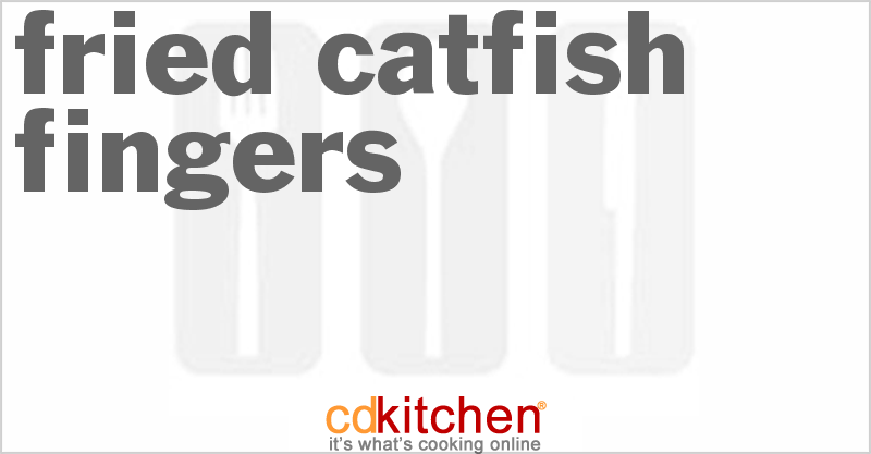 Fried Catfish Fingers - CDKitchen.com