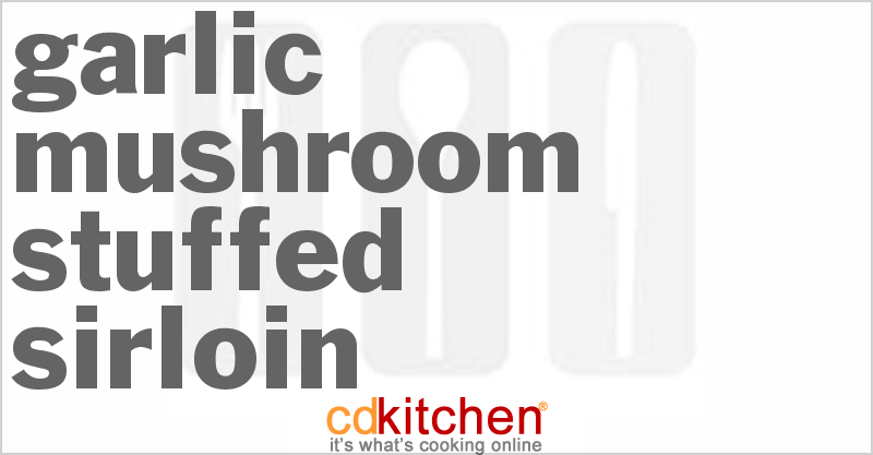 Garlic Mushroom Stuffed Sirloin - CDKitchen.com