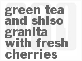 recipe for green tea and shiso granita with fresh cherries