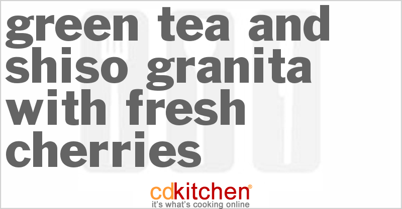 Green Tea and Shiso Granita with Fresh Cherries - CDKitchen.com