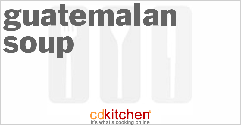 Guatemalan Soup - CDKitchen.com