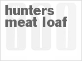 recipe for hunters meat loaf