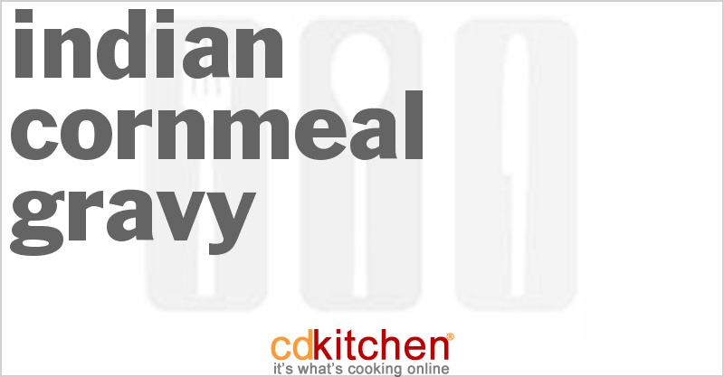 Indian Cornmeal Gravy - CDKitchen.com