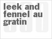 recipe for leek and fennel au gratin