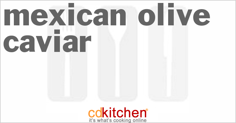 Mexican Olive Caviar - CDKitchen.com