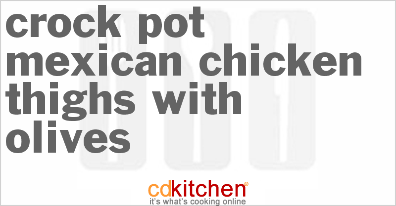 Mexican Chicken Thighs With Olives - CDKitchen.com