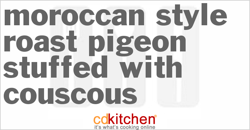 Moroccan Style Roast Pigeon Stuffed With Couscous - CDKitchen.com