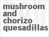 recipe for mushroom and chorizo quesadillas