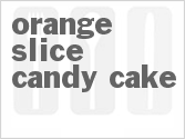 recipe for orange slice candy cake