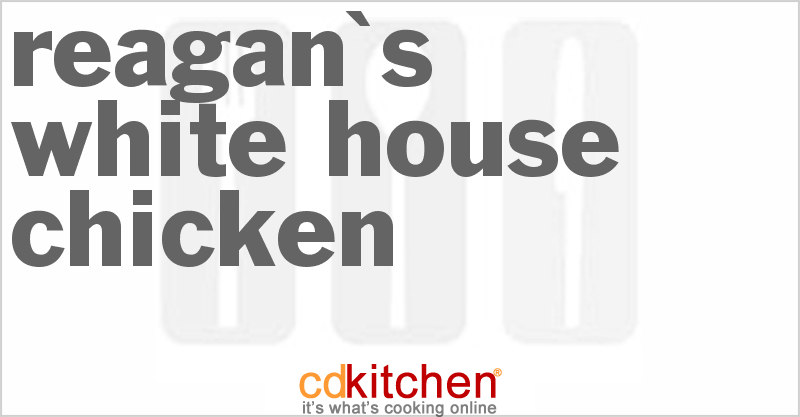 Reagan's White House Chicken - CDKitchen.com