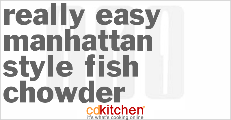 Really Easy Manhattan-Style Fish Chowder - CDKitchen.com