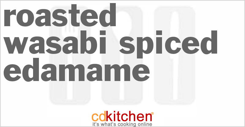 Roasted Wasabi Spiced Edamame - CDKitchen.com