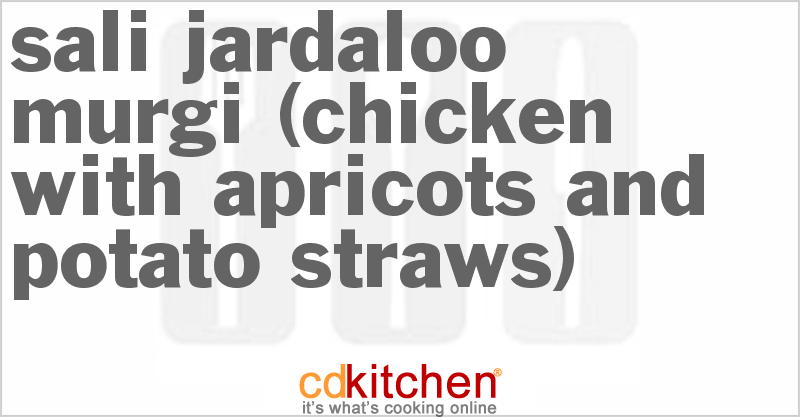 Sali Jardaloo Murgi (Chicken with Apricots and Potato Straws) Recipe ...