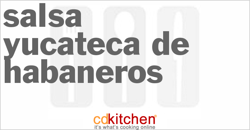 Salsa Yucateca De Habaneros - CDKitchen.com