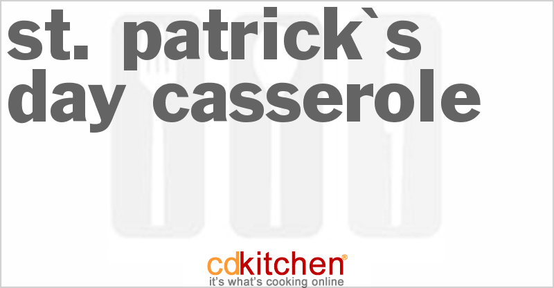 St. Patrick's Day Casserole - CDKitchen.com