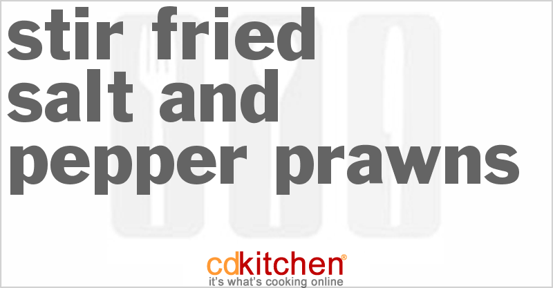 Stir-Fried Salt And Pepper Prawns - CDKitchen.com
