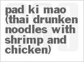 recipe for pad ki mao (thai drunken noodles with shrimp and chicken)