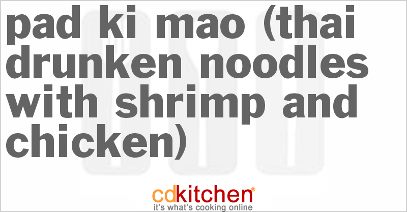 Pad Ki Mao (Thai Drunken Noodles With Shrimp And Chicken) - CDKitchen.com