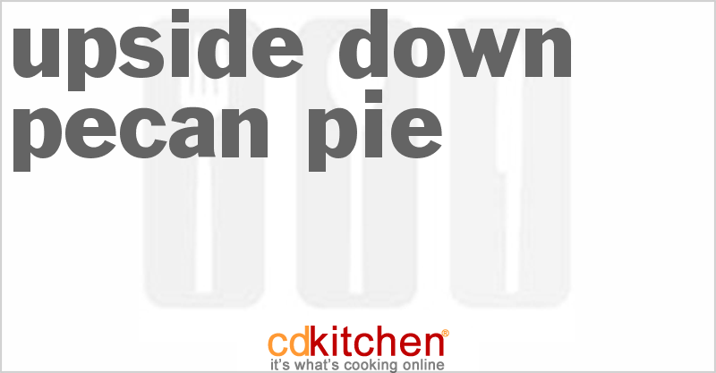 Upside-Down Pecan Pie - CDKitchen.com