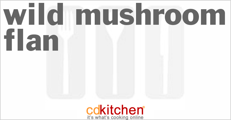 Wild Mushroom Flan - CDKitchen.com
