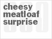 Cheesy Meatloaf Surprise