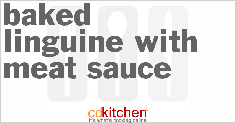 Baked Linguine With Meat Sauce - CDKitchen.com