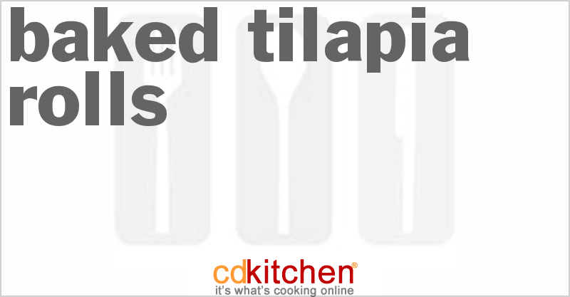 Baked Tilapia Rolls - CDKitchen.com