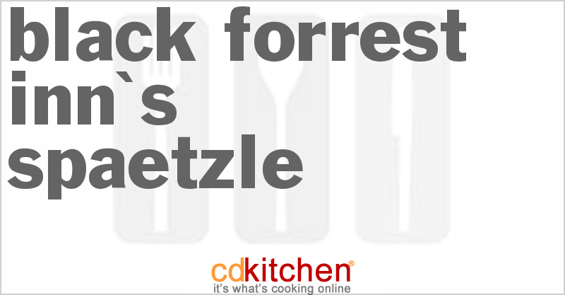 Black Forrest Inn's Spaetzle - CDKitchen.com