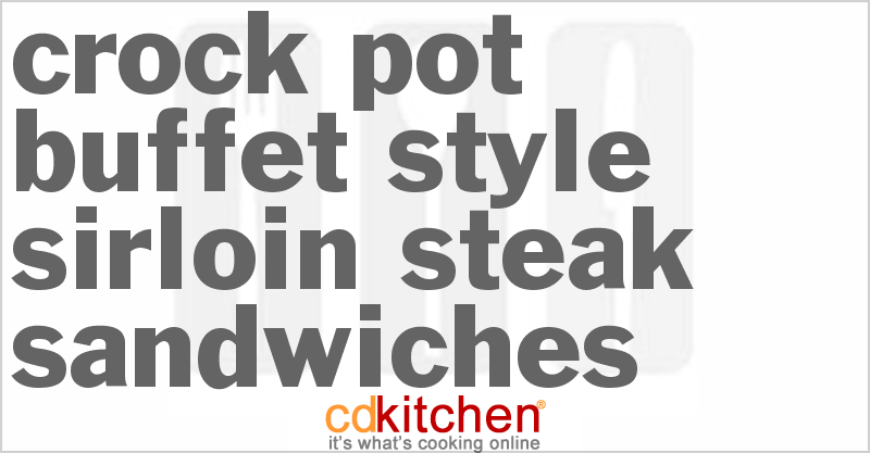 Buffet Style Sirloin Steak Sandwiches - CDKitchen.com