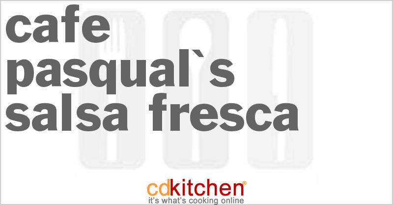 Cafe Pasqual's Salsa Fresca - CDKitchen.com