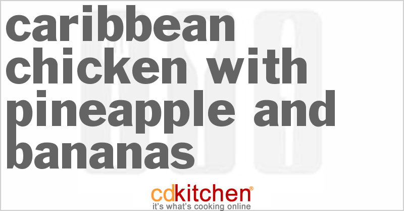 Caribbean Chicken with Pineapple And Bananas - CDKitchen.com