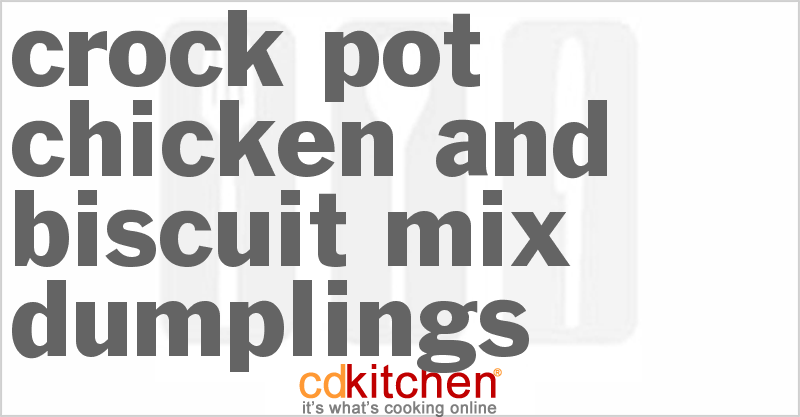 Chicken And Biscuit Mix Dumplings - CDKitchen.com