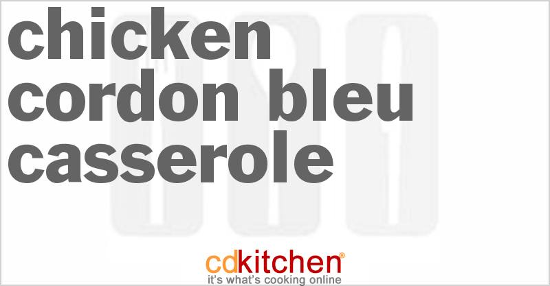 Chicken Cordon Bleu Casserole - CDKitchen.com