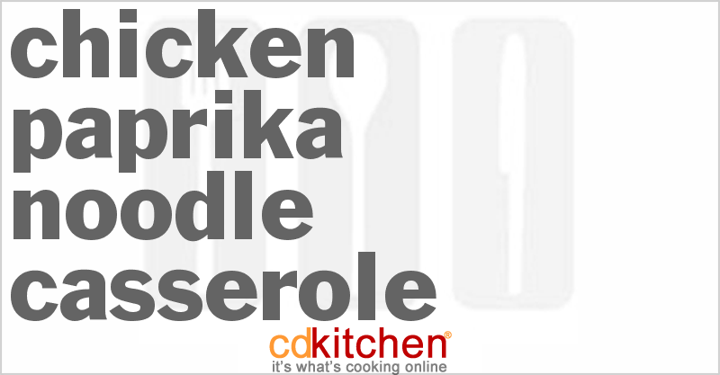 Chicken Paprika Noodle Casserole - CDKitchen.com