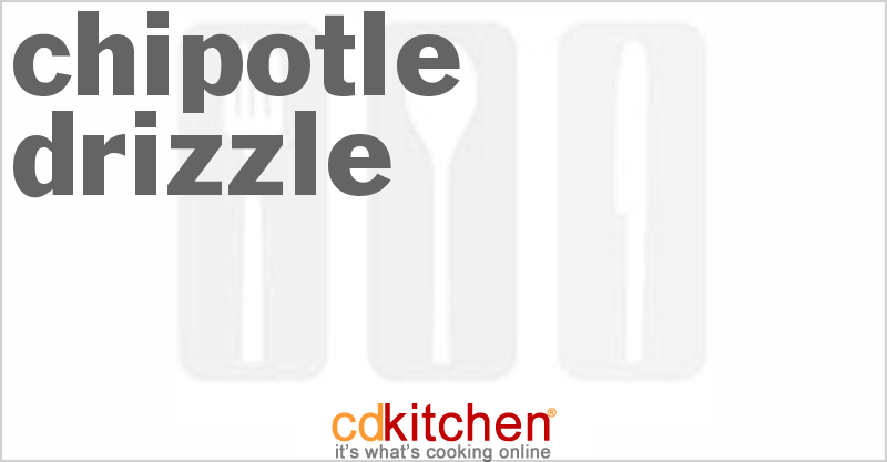 Chipotle Drizzle - CDKitchen.com
