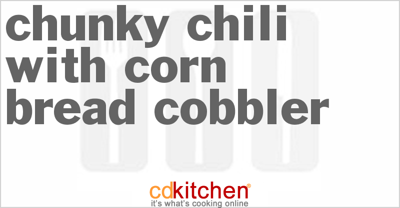 Chunky Chili With Corn Bread Cobbler - CDKitchen.com