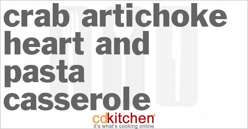 Crab Artichoke Heart and Pasta Casserole - CDKitchen.com