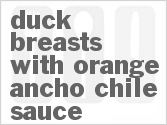 recipe for duck breasts with orange-ancho chile sauce