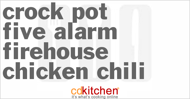 Five Alarm Firehouse Chicken Chili - CDKitchen.com