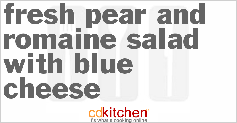 Fresh Pear And Romaine Salad With Blue Cheese - CDKitchen.com