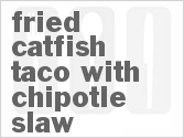 recipe for fried catfish taco with chipotle slaw