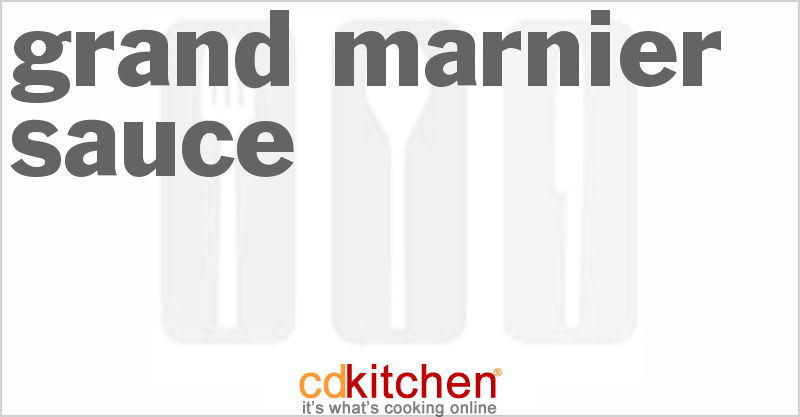 Grand Marnier Sauce - CDKitchen.com