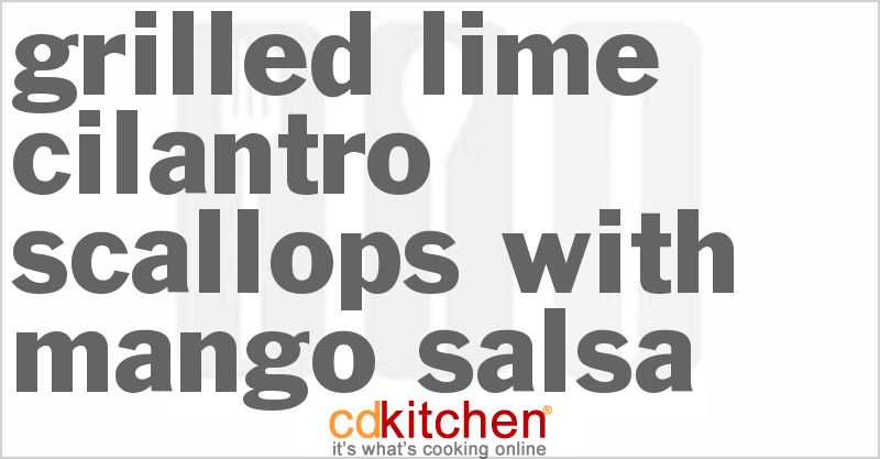 Grilled Lime-Cilantro Scallops With Mango Salsa - CDKitchen.com