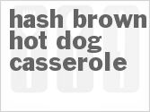recipe for hash brown hot dog casserole