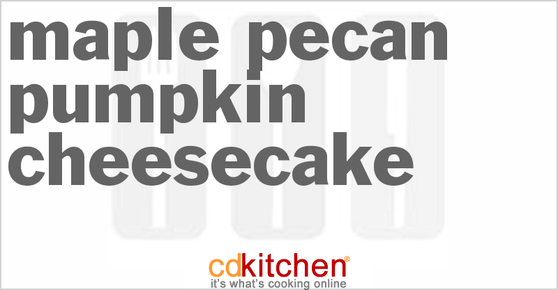Maple Pecan Pumpkin Cheesecake - CDKitchen.com
