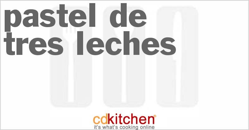 Pastel de Tres Leches - CDKitchen.com